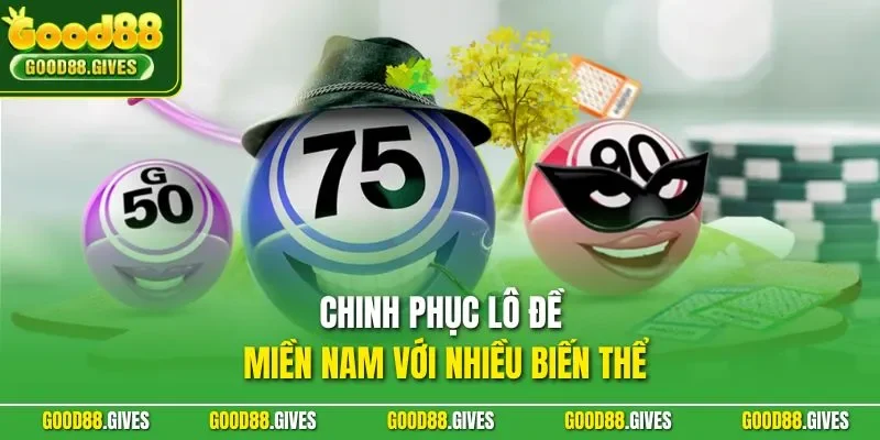 Chinh phục lô đề miền Nam với nhiều biến thể