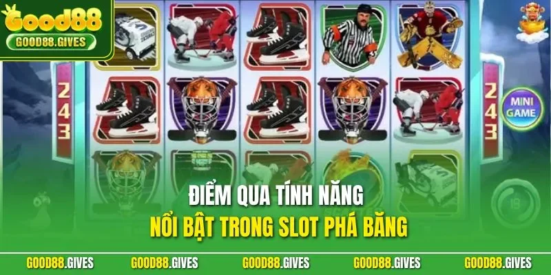 Điểm qua tính năng nổi bật trong slot phá băng