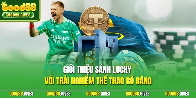 Giới thiệu sảnh Lucky với trải nghiệm thể thao rõ ràng
