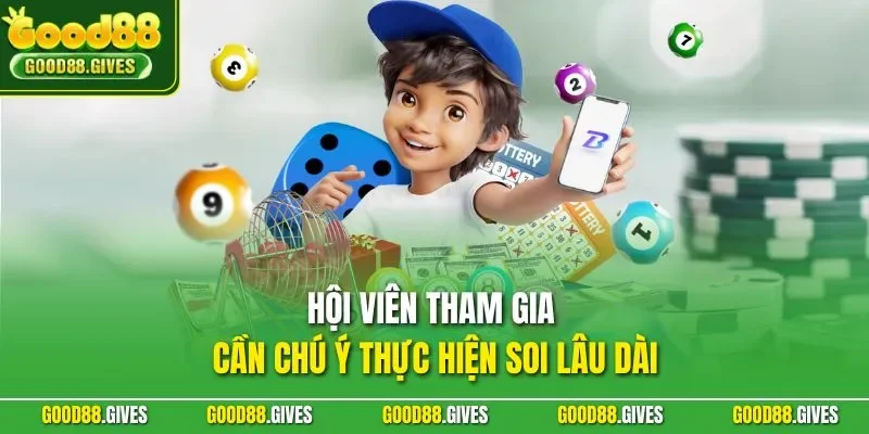 Hội viên tham gia cần chú ý thực hiện soi lâu dài
