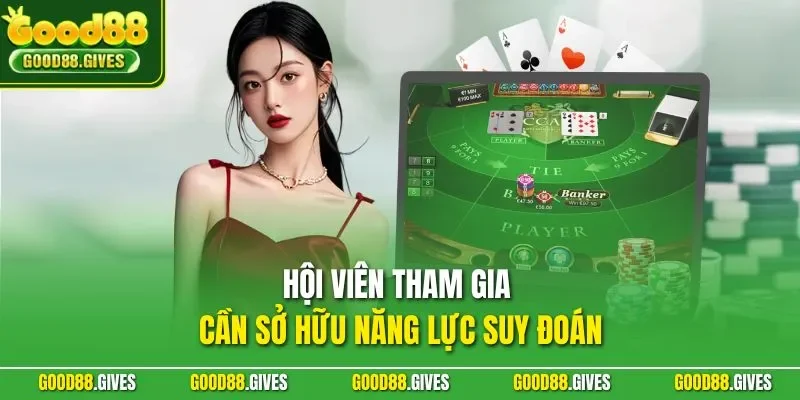 Hội viên tham gia cần sở hữu năng lực suy đoán