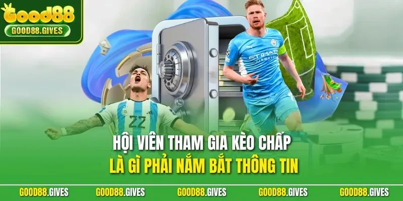 Hội viên tham gia kèo chấp là gì phải nắm bắt thông tin