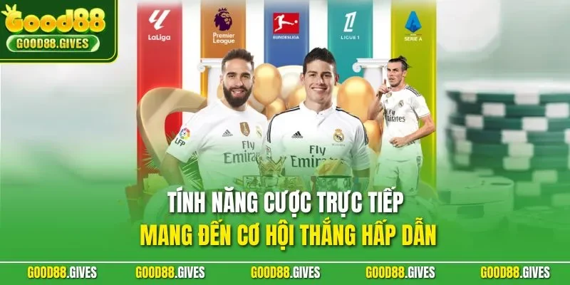 Tính năng cược trực tiếp mang đến cơ hội thắng hấp dẫn